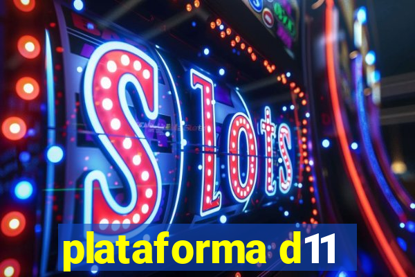 plataforma d11